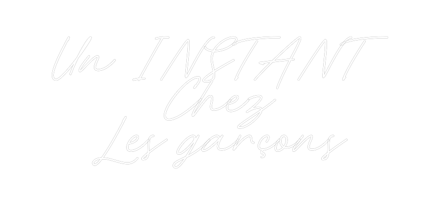 Néon personnalisé: Un INSTANT
C...