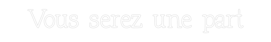 Néon personnalisé: Vous serez un...