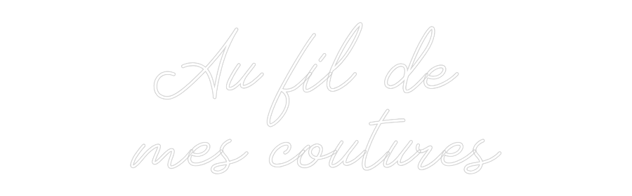 Néon personnalisé: Au fil de 
m...