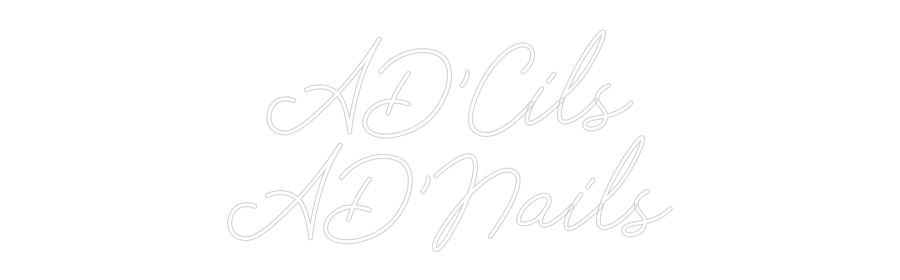 Néon personnalisé: AD'Cils
AD'N...