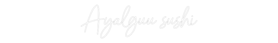 Néon personnalisé: Ayalguu sushi