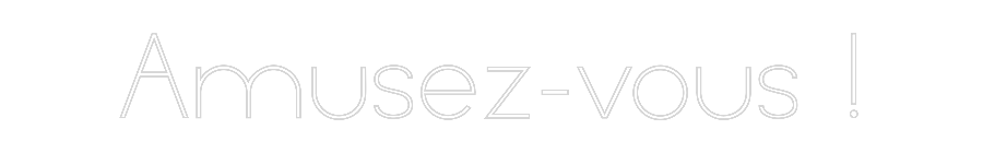 Néon personnalisé: Amusez-vous !