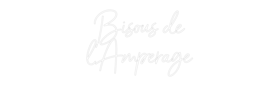 Néon personnalisé: Bisous de
l'...