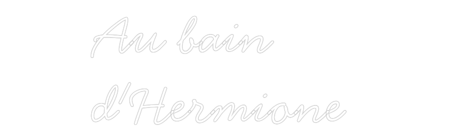 Néon personnalisé: Au bain
d'He...