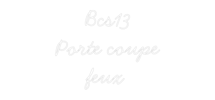Néon personnalisé: Bcs13
Porte ...