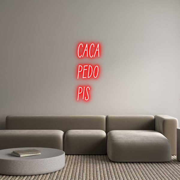 Néon personnalisé: CACA
PEDO 
...