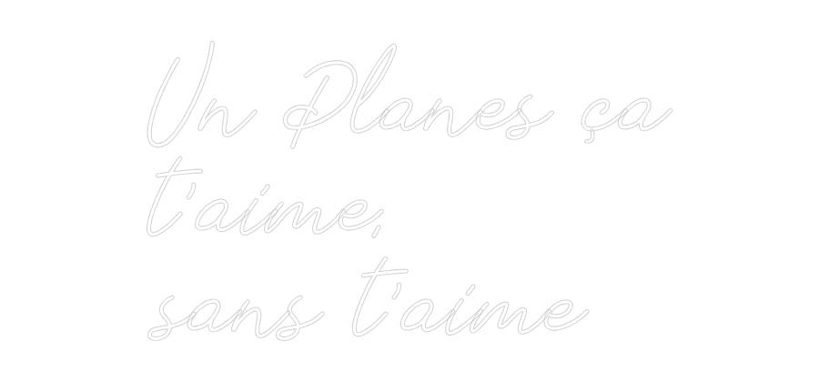 Néon personnalisé: Un Planes ça
...