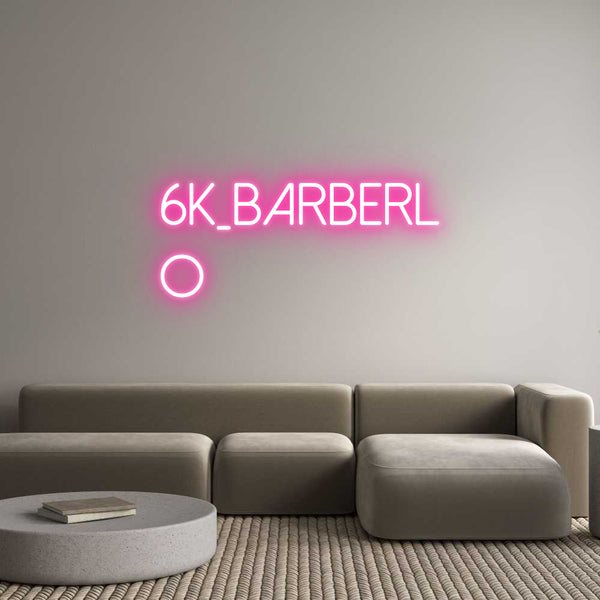 Néon personnalisé: 6K_BARBERL
O