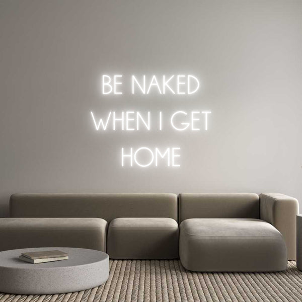 Néon personnalisé: BE NAKED
WHE...