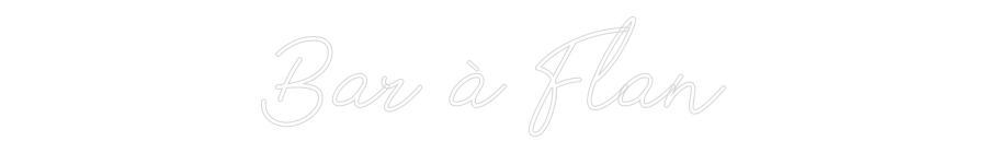Néon personnalisé: Bar à Flan