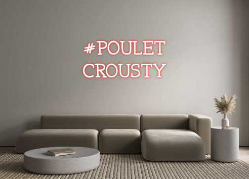 Néon personnalisé: #POULET
CROUSTY