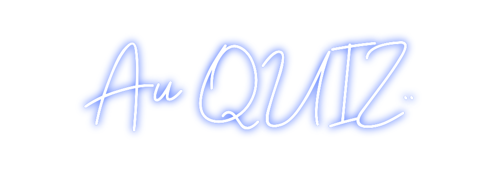 Néon personnalisé: Au QUIZ..