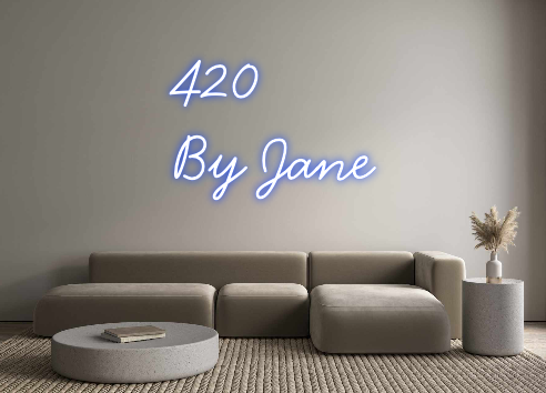 Néon personnalisé: 420 
By Jane