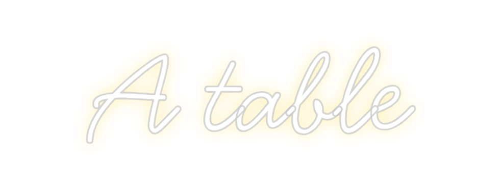 Néon personnalisé: A table