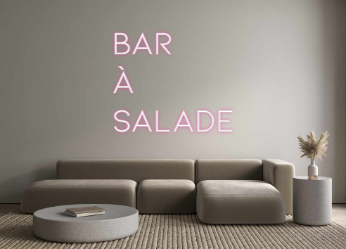 Néon personnalisé: BAR 
À
SALADE