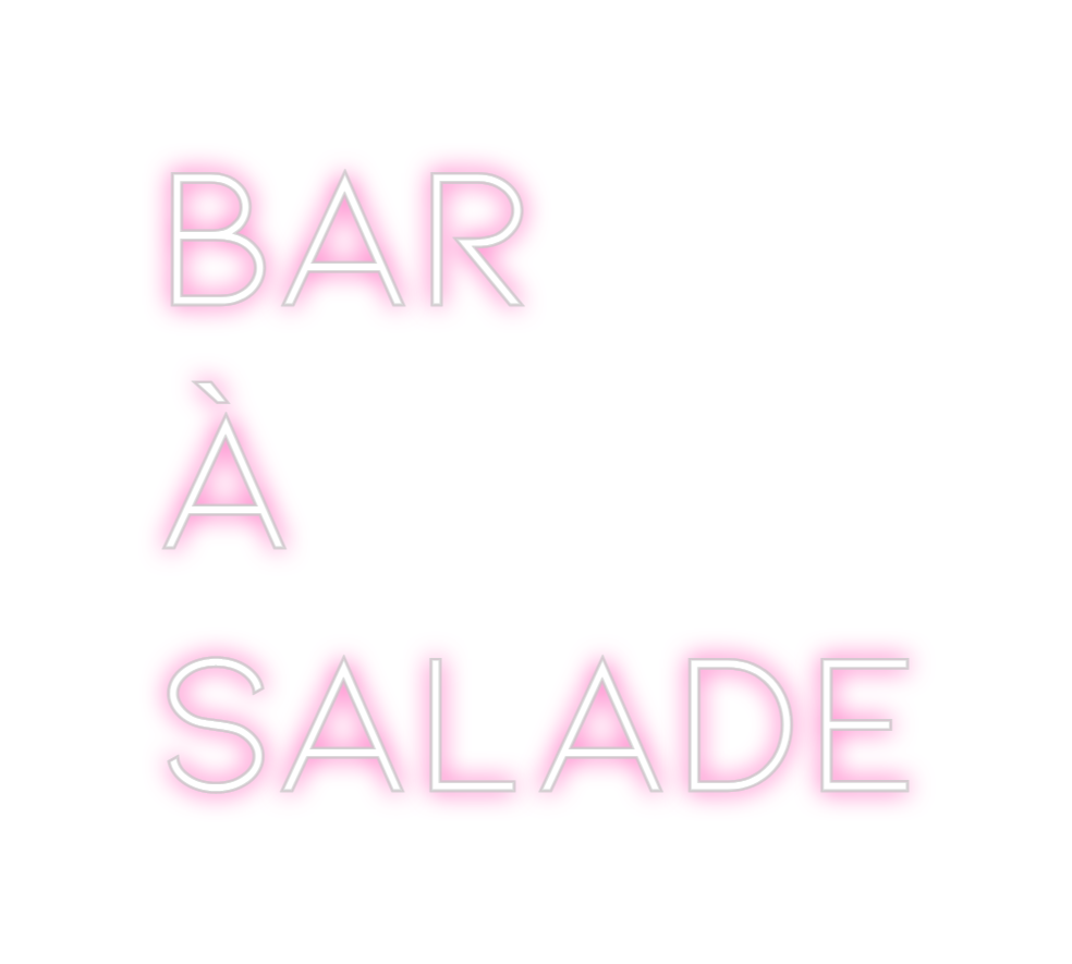 Néon personnalisé: BAR 
À
SALADE