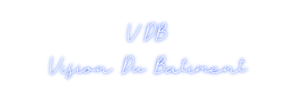 Néon personnalisé: VDB 
Vision ...