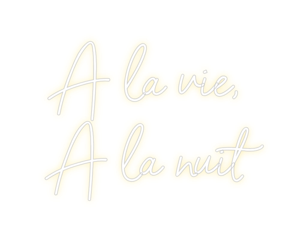 Néon personnalisé: A la vie,
A ...