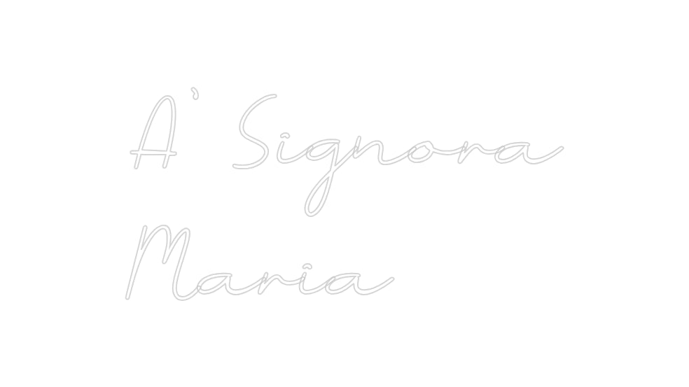 Néon personnalisé: A' Signora
 ...