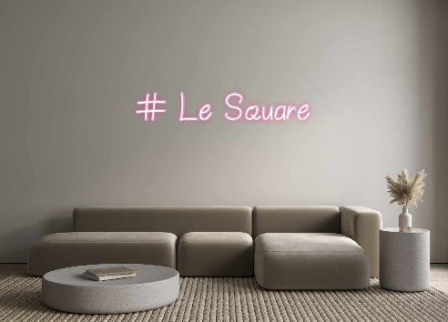 Néon personnalisé: # Le Square