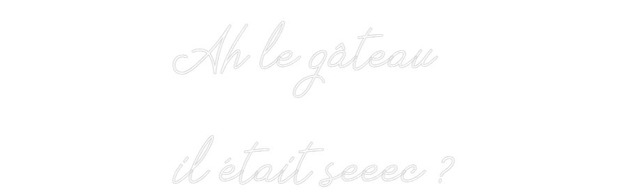 Néon personnalisé: Ah le gâteau ...