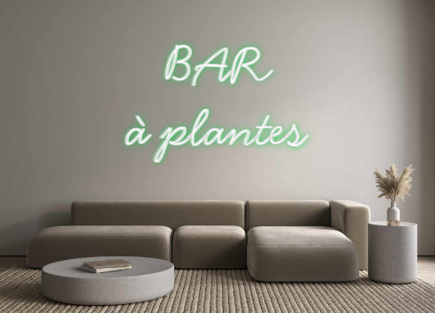 Néon personnalisé: BAR
à plantes