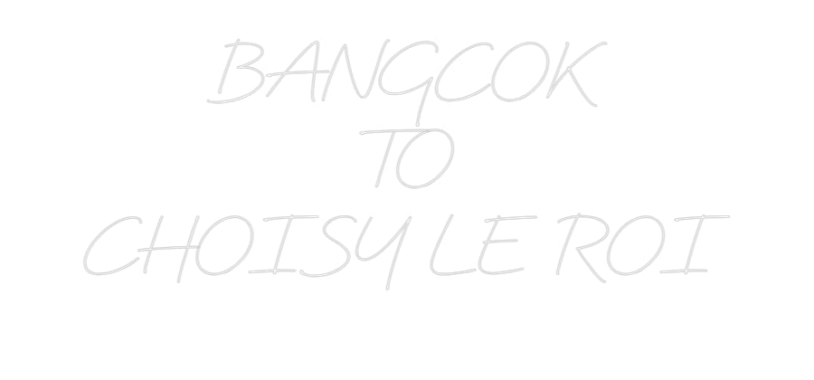 Néon personnalisé: BANGCOK
TO
...