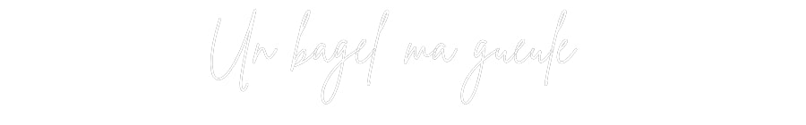 Néon personnalisé: Un bagel ma g...