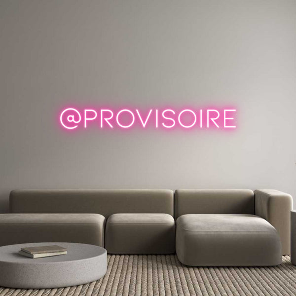 Néon personnalisé: @PROVISOIRE