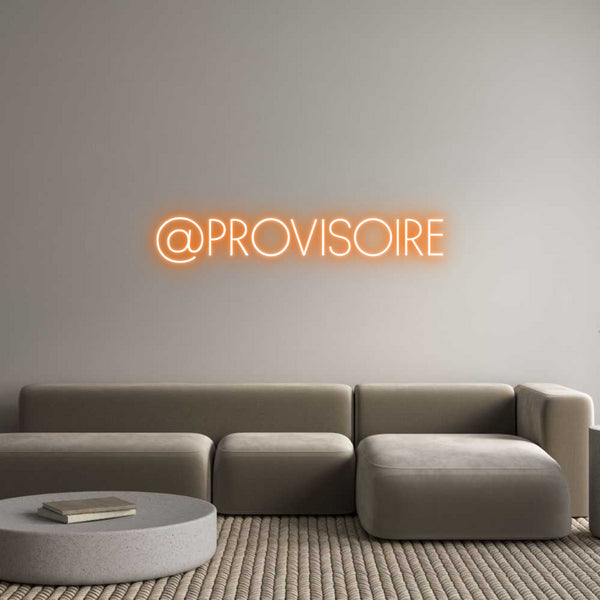 Néon personnalisé: @PROVISOIRE