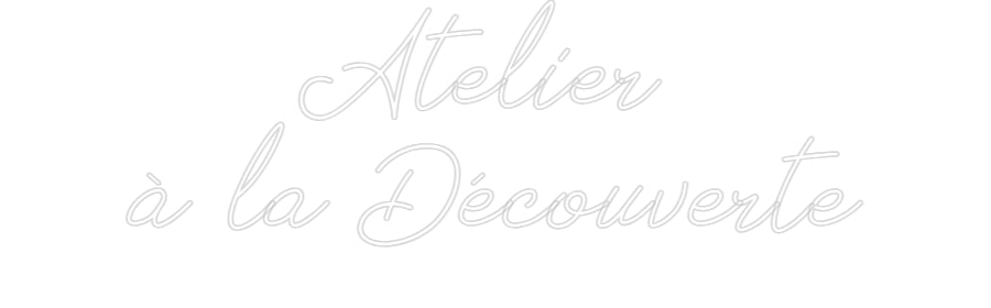 Néon personnalisé: Atelier 
à l...
