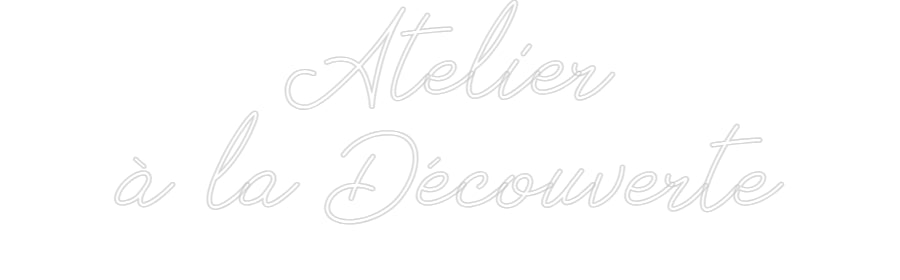 Néon personnalisé: Atelier
à la...