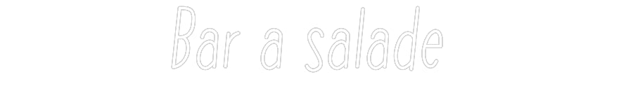 Néon personnalisé: Bar à salade