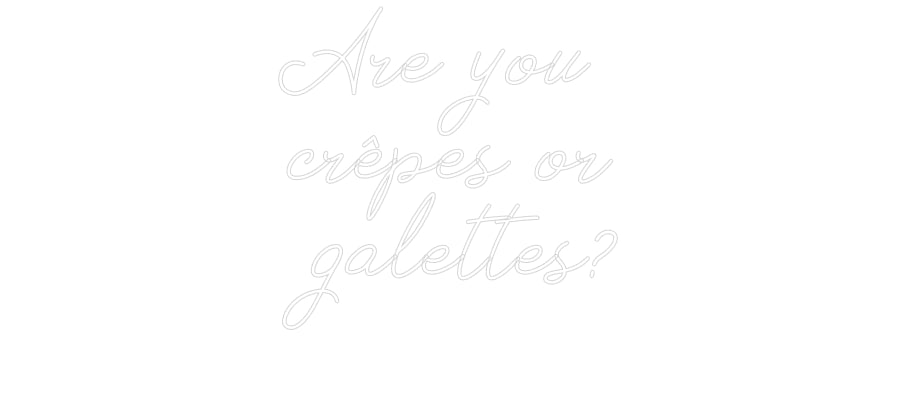 Néon personnalisé: Are you
crêp...