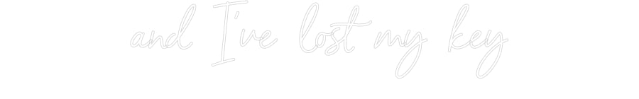 Néon personnalisé: and I've lost...