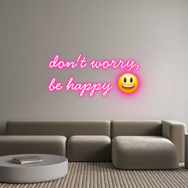 Néon personnalisé: don't worry,
...