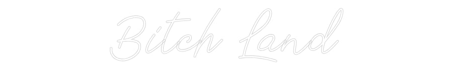 Néon personnalisé: Bitch Land