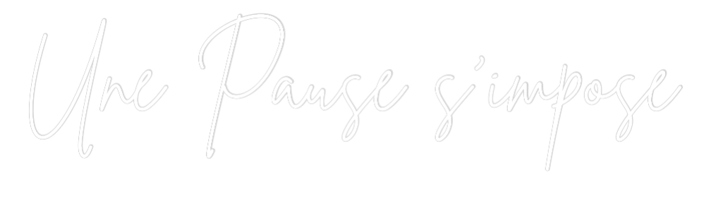 Néon personnalisé: Une Pause s’i...