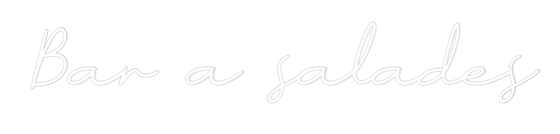Néon personnalisé: Bar a salades