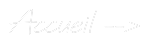 Néon personnalisé: Accueil -->