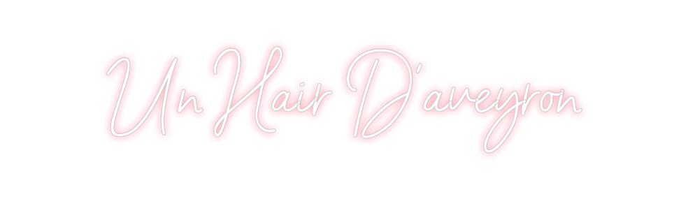 Néon personnalisé: Un Hair D’ave...